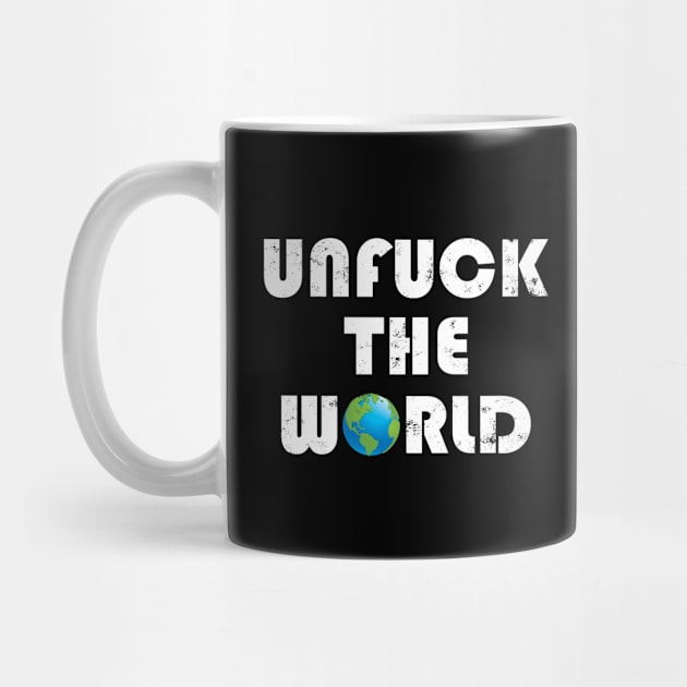 Unfuck the World by RockyDesigns